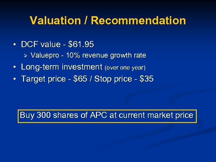 Valuation / Recommendation • DCF value - $61. 95 Ø Valuepro - 10% revenue