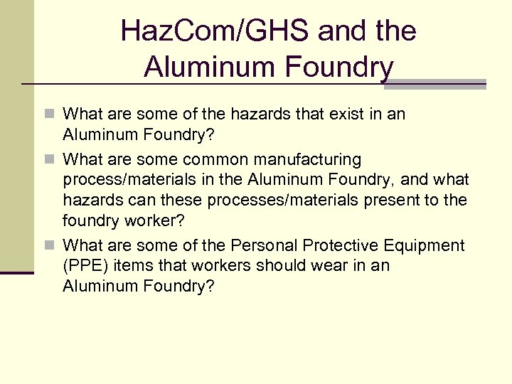 Haz. Com/GHS and the Aluminum Foundry n What are some of the hazards that