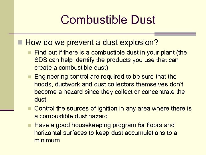 Combustible Dust n How do we prevent a dust explosion? n n Find out