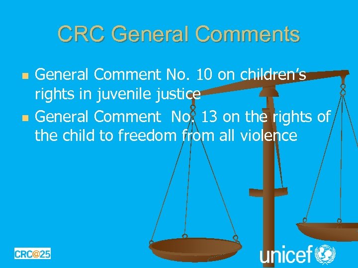 CRC General Comments n n General Comment No. 10 on children’s rights in juvenile