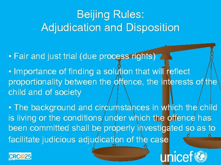 Beijing Rules: Adjudication and Disposition • Fair and just trial (due process rights) •