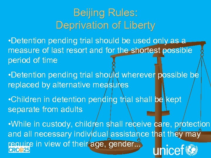 Beijing Rules: Deprivation of Liberty • Detention pending trial should be used only as