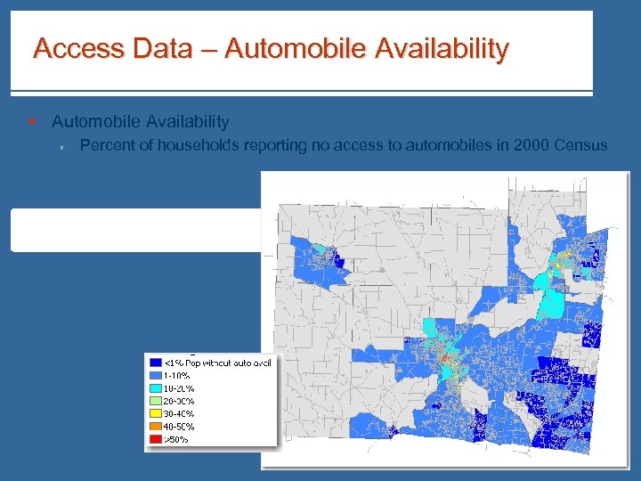 Access Data – Automobile Availability § Automobile Availability Percent of households reporting no access