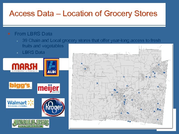Access Data – Location of Grocery Stores § From LBRS Data 39 Chain and