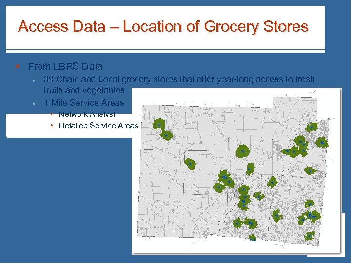 Access Data – Location of Grocery Stores § From LBRS Data 39 Chain and