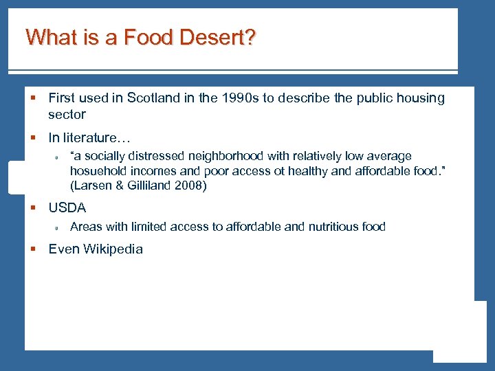 What is a Food Desert? § First used in Scotland in the 1990 s