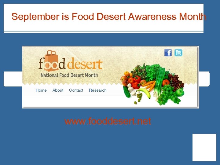 September is Food Desert Awareness Month www. fooddesert. net 