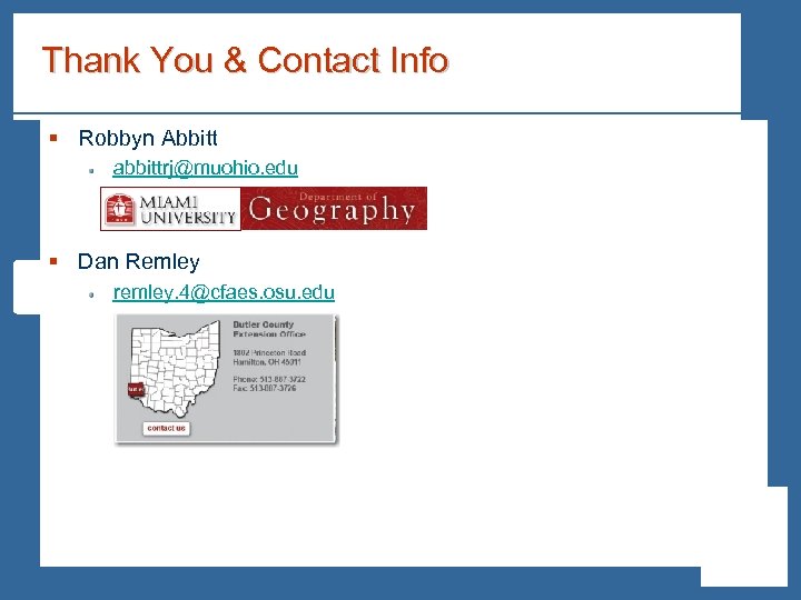 Thank You & Contact Info § Robbyn Abbitt abbittrj@muohio. edu § Dan Remley remley.