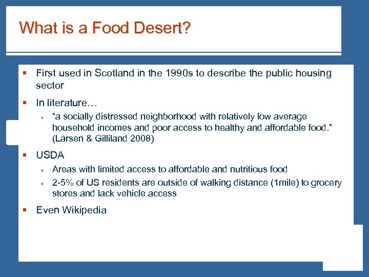 What is a Food Desert? § First used in Scotland in the 1990 s