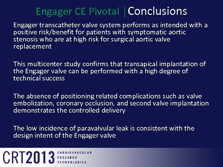 Engager CE Pivotal │Conclusions Engager transcatheter valve system performs as intended with a positive