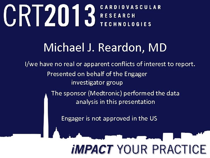 Michael J. Reardon, MD I/we have no real or apparent conflicts of interest to