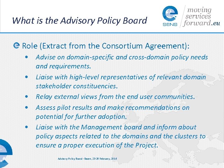 What is the Advisory Policy Board Role (Extract from the Consortium Agreement): • Advise