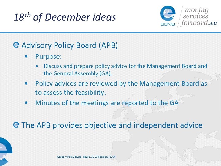 18 th of December ideas Advisory Policy Board (APB) • Purpose: • Discuss and