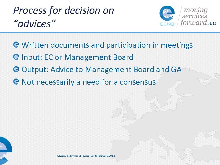 Process for decision on “advices” Written documents and participation in meetings Input: EC or