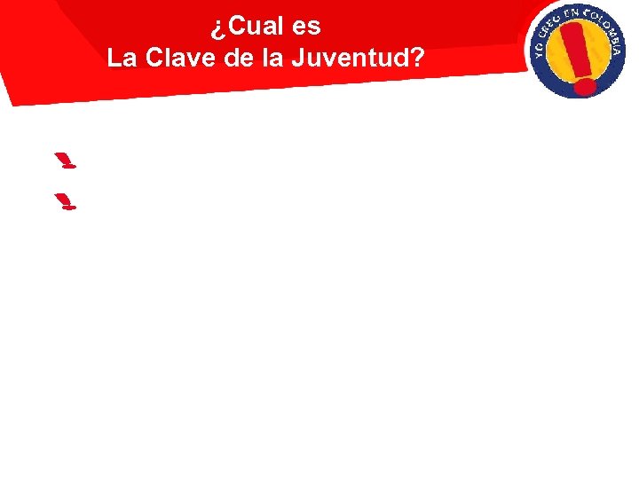 ¿Cual es La Clave de la Juventud? Aprenda algo cada dia Enseñe algo cada