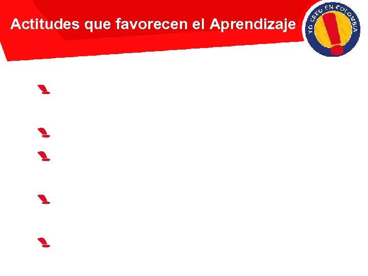 Actitudes que favorecen el Aprendizaje Interésese verdaderamente en recordar la información Dele 100% de