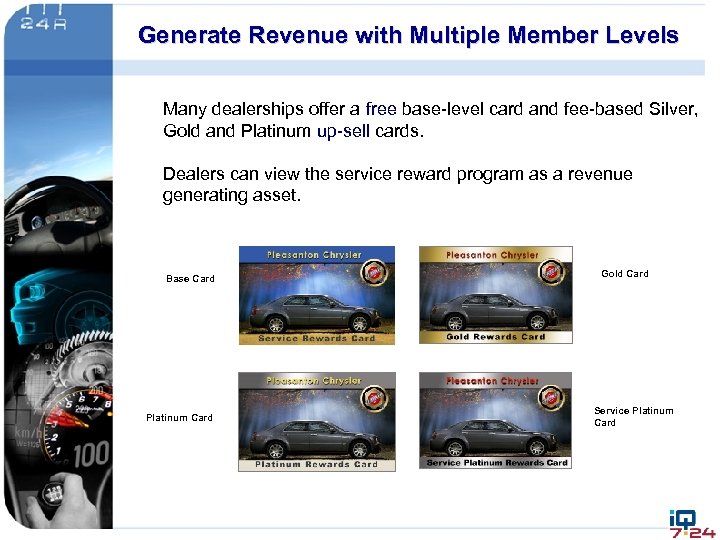 Generate Revenue with Multiple Member Levels Many dealerships offer a free base-level card and