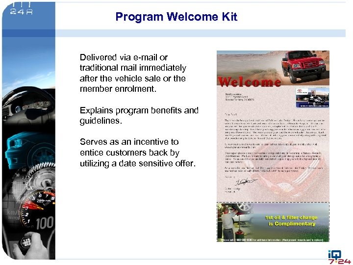 Program Welcome Kit Delivered via e-mail or traditional mail immediately after the vehicle sale