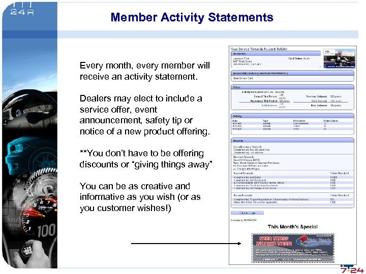Member Activity Statements Every month, every member will receive an activity statement. Dealers may