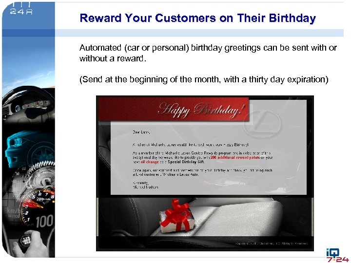 Reward Your Customers on Their Birthday Automated (car or personal) birthday greetings can be