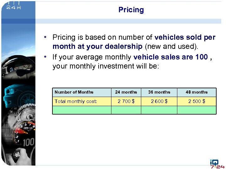 Pricing • Pricing is based on number of vehicles sold per month at your