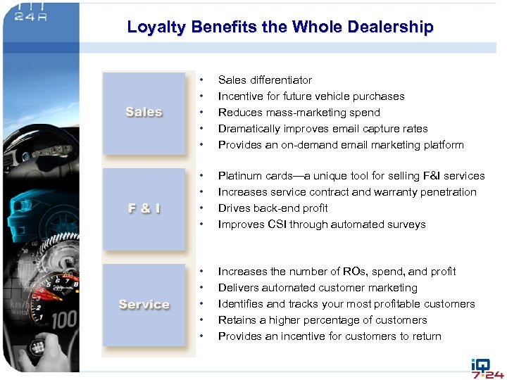 Loyalty Benefits the Whole Dealership • • • Sales differentiator Incentive for future vehicle