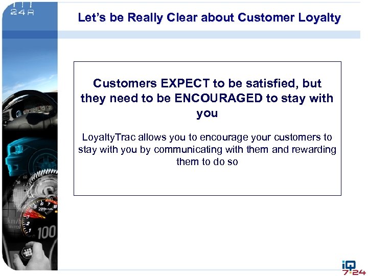 Let’s be Really Clear about Customer Loyalty Customers EXPECT to be satisfied, but they