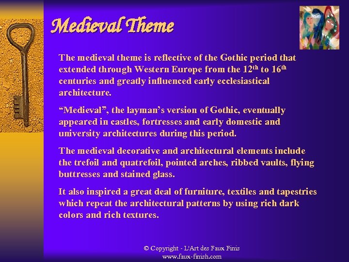 Medieval Theme The medieval theme is reflective of the Gothic period that extended through
