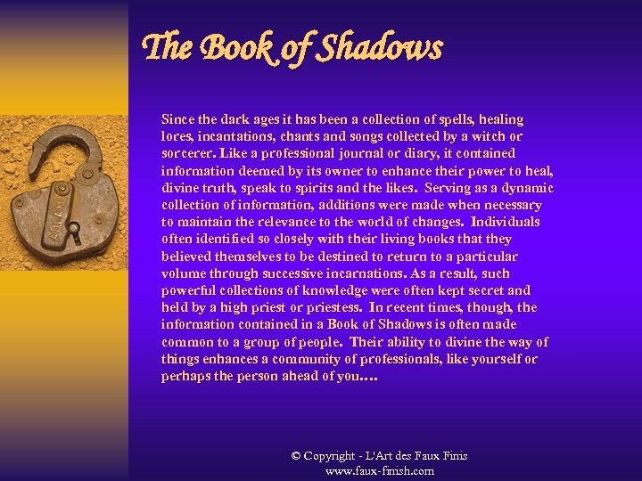 The Book of Shadows Since the dark ages it has been a collection of