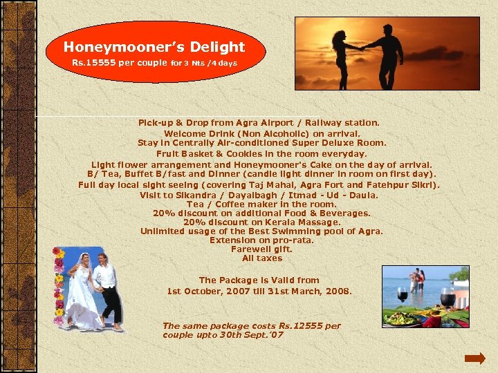  Honeymooner’s Delight Rs. 15555 per couple for 3 Nts /4 days Pick-up &