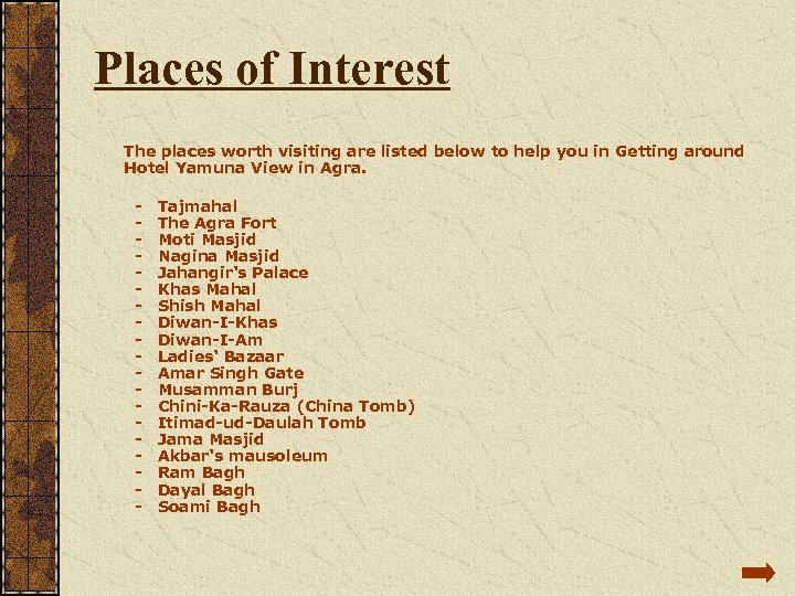 Places of Interest The places worth visiting are listed below to help you in