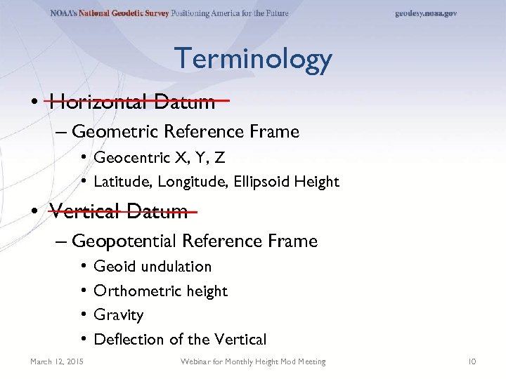 Terminology • Horizontal Datum – Geometric Reference Frame • Geocentric X, Y, Z •