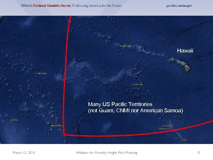 Hawaii Many US Pacific Territories (not Guam, CNMI nor American Samoa) March 12, 2015