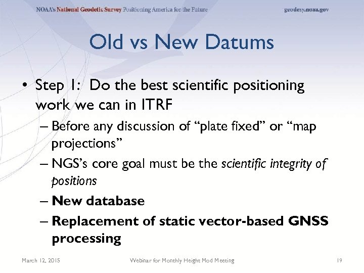 Old vs New Datums • Step 1: Do the best scientific positioning work we