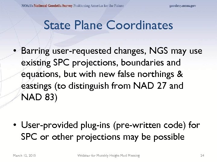 State Plane Coordinates • Barring user-requested changes, NGS may use existing SPC projections, boundaries