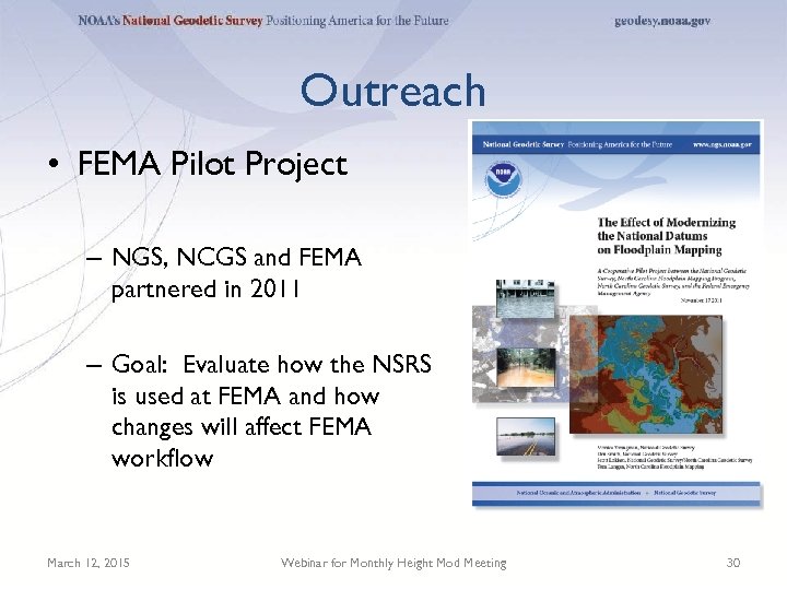 Outreach • FEMA Pilot Project – NGS, NCGS and FEMA partnered in 2011 –