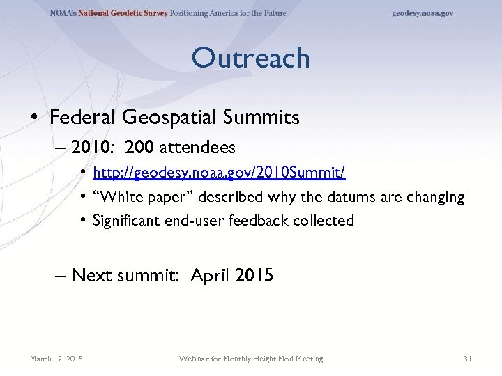 Outreach • Federal Geospatial Summits – 2010: 200 attendees • http: //geodesy. noaa. gov/2010