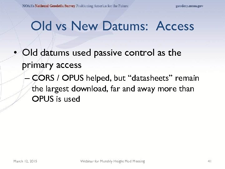 Old vs New Datums: Access • Old datums used passive control as the primary