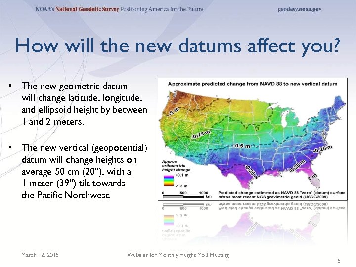 How will the new datums affect you? • The new geometric datum will change