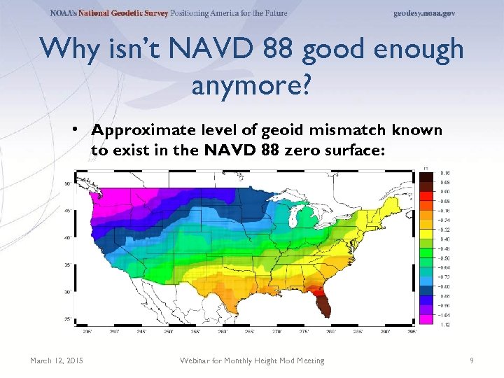 Why isn’t NAVD 88 good enough anymore? • Approximate level of geoid mismatch known