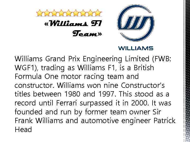 Williams Grand Prix Engineering Limited (FWB: WGF 1), trading as Williams F 1, is