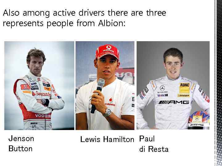 Also among active drivers there are three represents people from Albion: Jenson Button Lewis