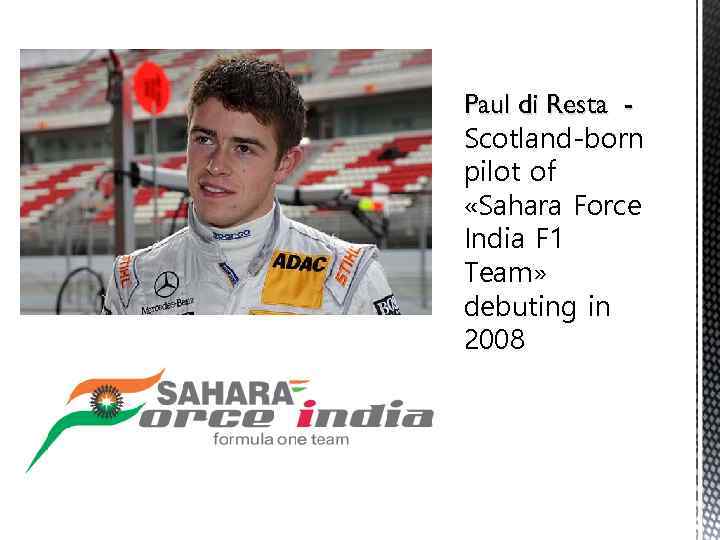 Paul di Resta Scotland-born pilot of «Sahara Force India F 1 Team» debuting in