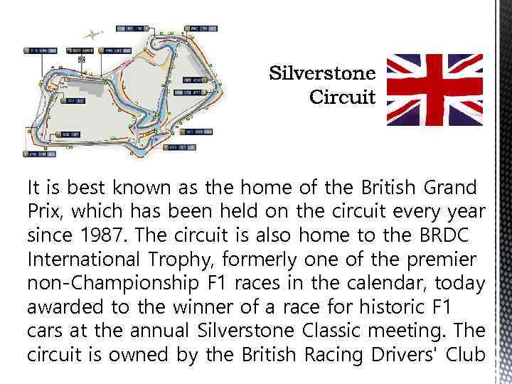 It is best known as the home of the British Grand Prix, which has