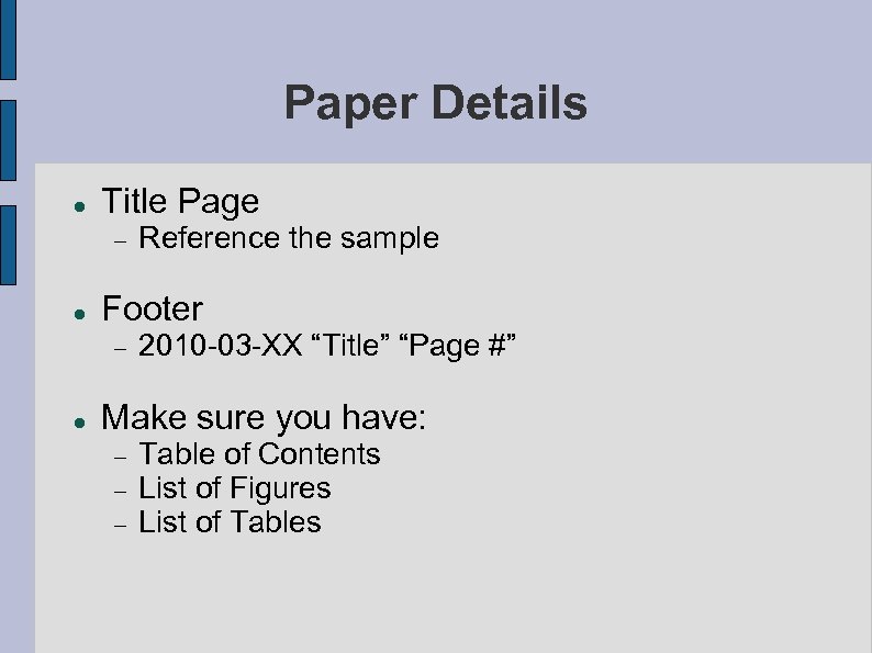 Paper Details Title Page Footer Reference the sample 2010 -03 -XX “Title” “Page #”