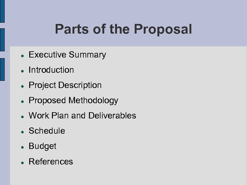 Parts of the Proposal Executive Summary Introduction Project Description Proposed Methodology Work Plan and