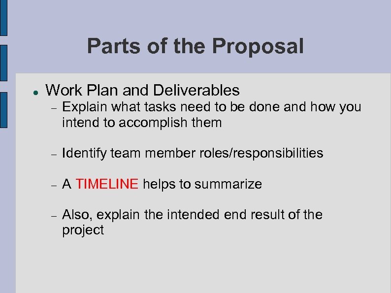 Parts of the Proposal Work Plan and Deliverables Explain what tasks need to be