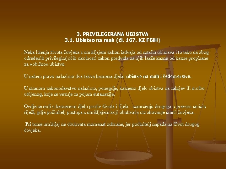 3. PRIVILEGIRANA UBISTVA 3. 1. Ubistvo na mah (čl. 167. KZ FBi. H) Neka