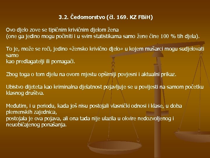 3. 2. Čedomorstvo (čl. 169. KZ FBi. H) Ovo djelo zove se tipičnim krivičnim
