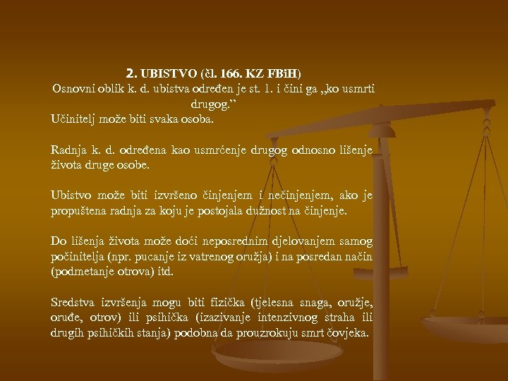 2. UBISTVO (čl. 166. KZ FBi. H) Osnovni oblik k. d. ubistva određen je